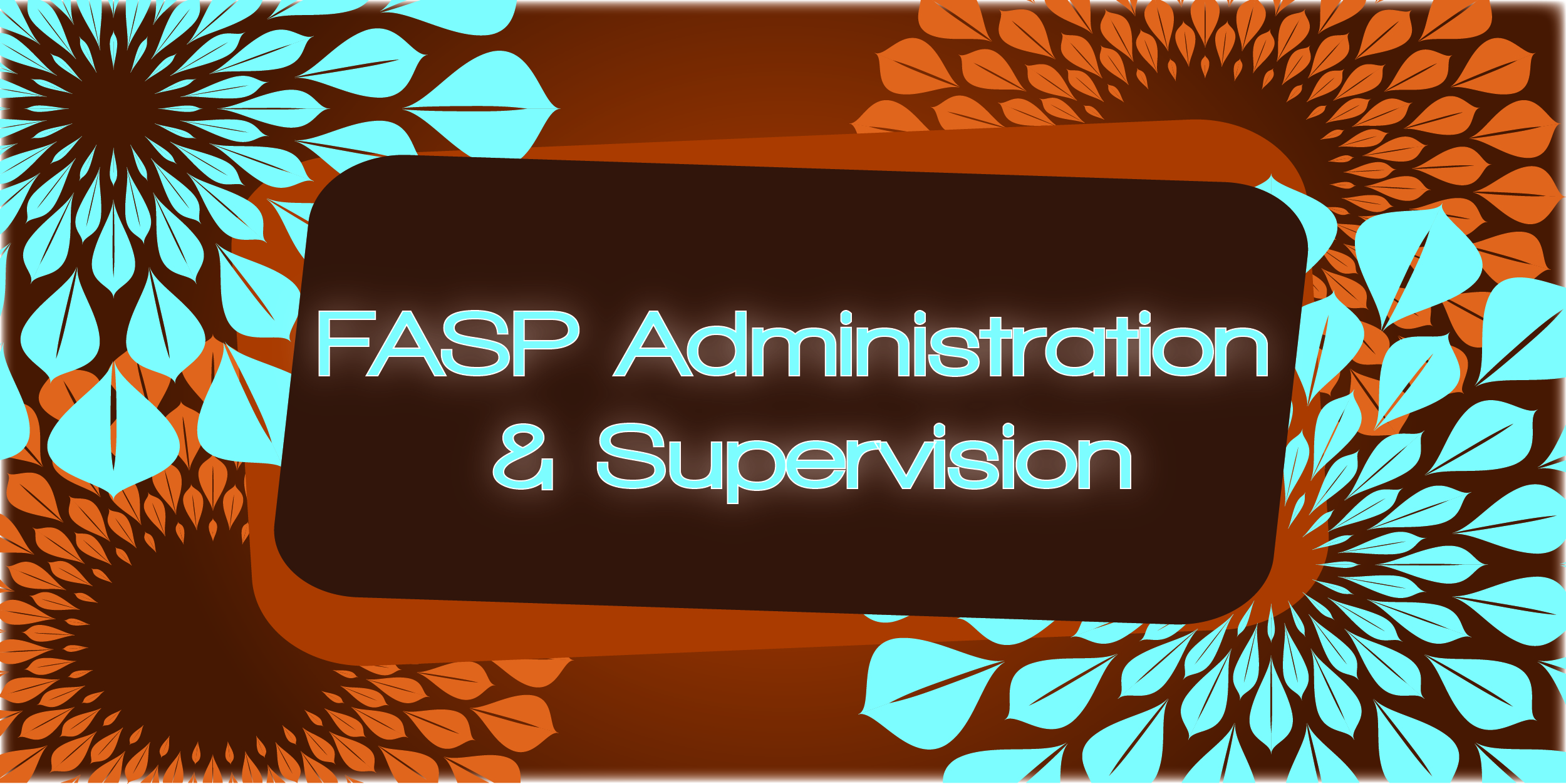 FASP Administration & Supervision