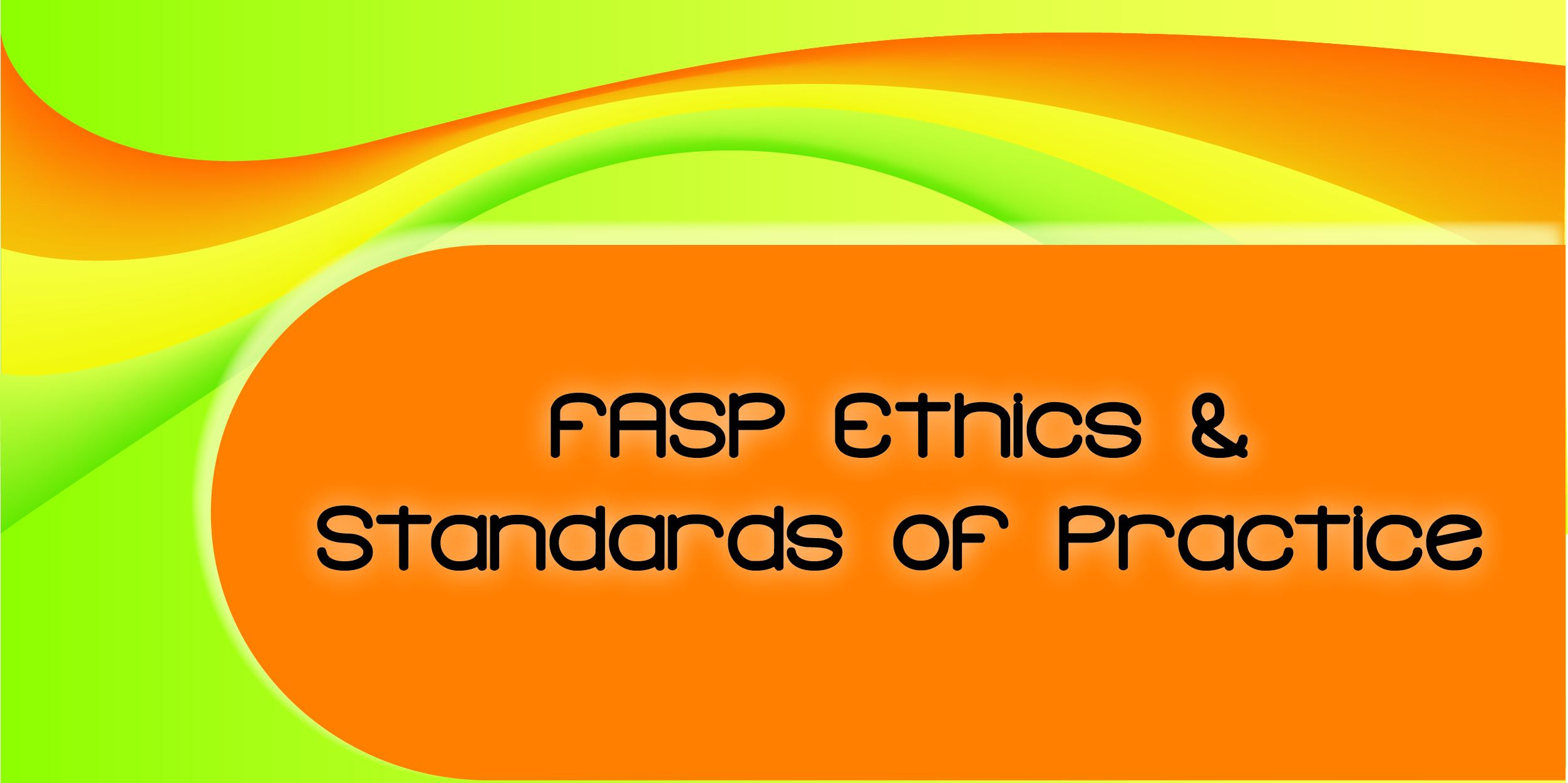 FASP Ethics & Standards of Practice